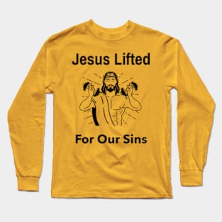 Jesus Lifted For Our Sins Shirt Long Sleeve T-Shirt